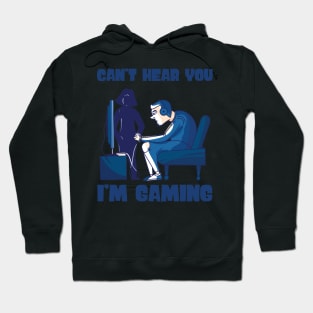 Can't Hear You I'm Gaming - Gamer print Hoodie